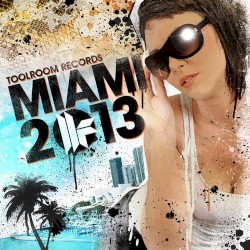 Toolroom Records Miami 2013