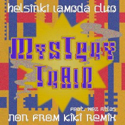 Mystery Train(feat. Wez Atlas - Non from KIKI Remix)