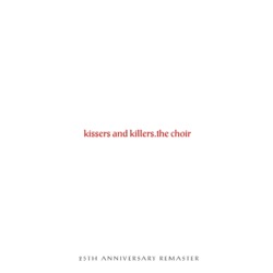 Kissers And Killers: The Acoustic Sessions + 25th Anniversary Remaster