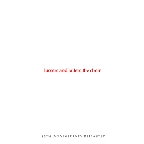 Kissers And Killers: The Acoustic Sessions + 25th Anniversary Remaster