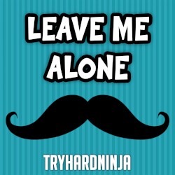 Leave Me Alone