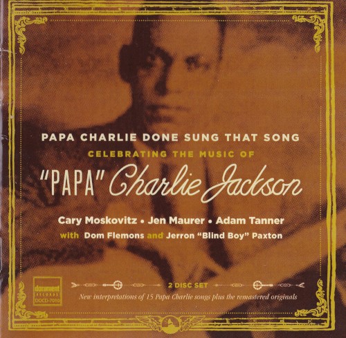 Papa Charlie Done Sung That Song: Celebrating the Music of "Papa" Charlie Jackson