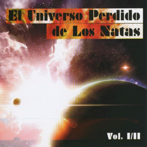 El universo perdido de Los Natas, Volumen I/II