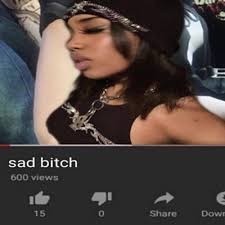 SAD B!TCH