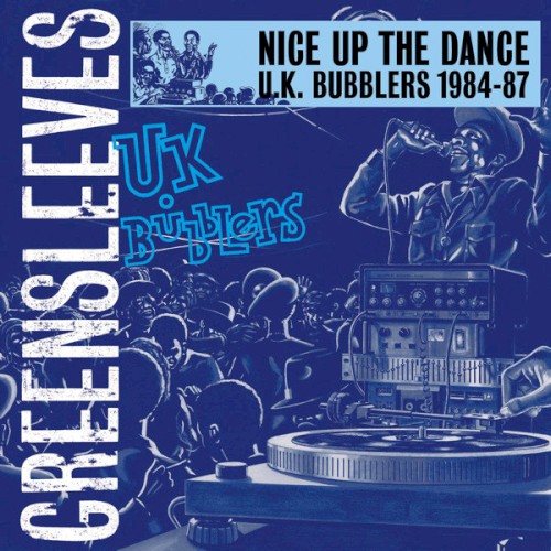Nice Up the Dance: U.K. Bubblers 1984-87