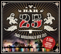 Bar 25: Tage außerhalb der Zeit