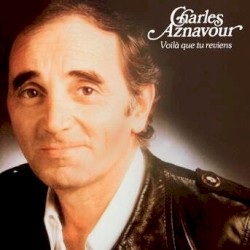 Voilà que tu reviens