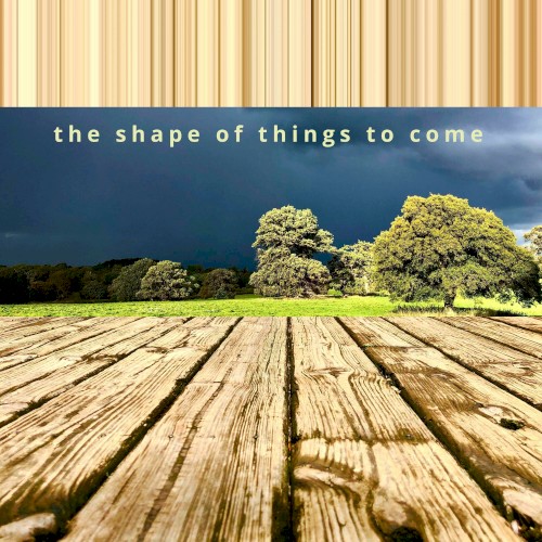 The Shape Of Things To Come