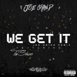 We Get It (Joe Grind remix)