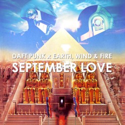 Daft Punk x Earth, Wind & Fire – September Love (2017 remake)