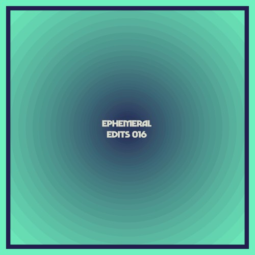 Ephemeral Edits 016