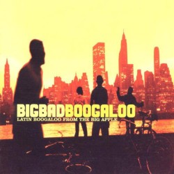 BigBadBoogaloo (Latin Boogaloo From The Big Apple)