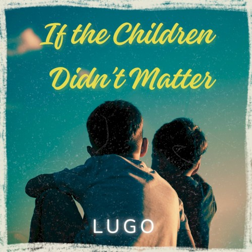 If the Children Did'nt Matter