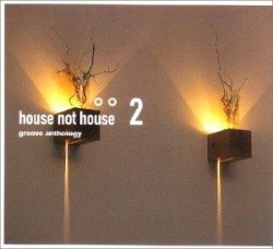 Groove Anthology - House Not House 2