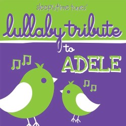 Sleepytime Tunes: Lullaby Tribute to Adele