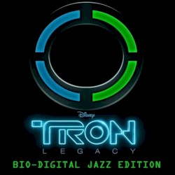 TRON: Legacy (Bio-Digital Jazz Edition)
