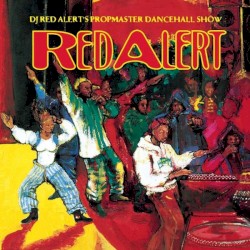 DJ Red Alert’s Propmaster Dancehall Show