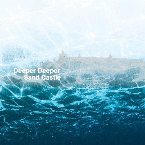 Deeper Deeper / Sand Castle