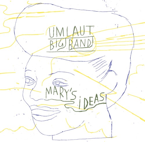 Mary's Ideas (Umlaut Big Band Plays Mary Lou Williams)