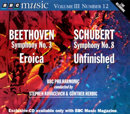 BBC Music, Volume 3, Number 12: Beethoven: Symphony No. 3 "Eroica" / Schubert: Symphony No. 8 "Unfinished"