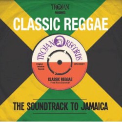 Trojan Presents: Classic Reggae: The Soundtrack to Jamaica