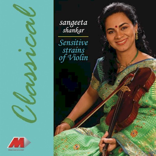 Sensitive Strains of Violin: Sangeeta Shankar, Accomp. Ramkumar Mishra (tabla)