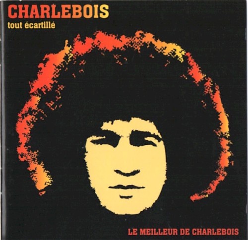 Tout écartillé - Le Meilleur de Charlebois