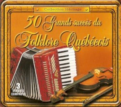 50 Grands succès du Folklore Québécois