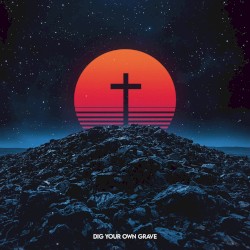 Dig Your Own Grave