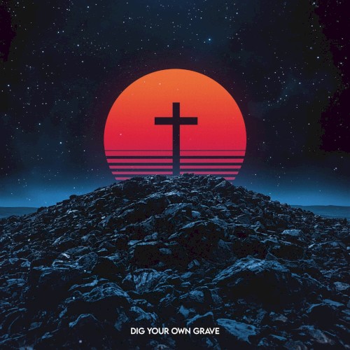 Dig Your Own Grave