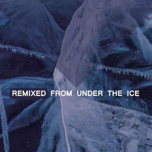 Remixed From Under the Ice