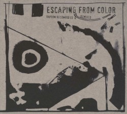 Escaping From Color (Rapoon Recomposed & Remixed)