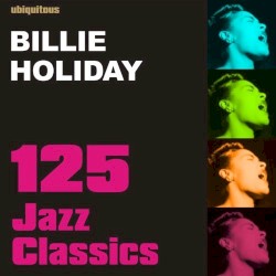 125 Jazz Classics by Billie Holiday