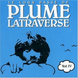 Le Lour Passé de Plume Latraverse Vol. IV