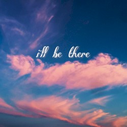 I'll Be There
