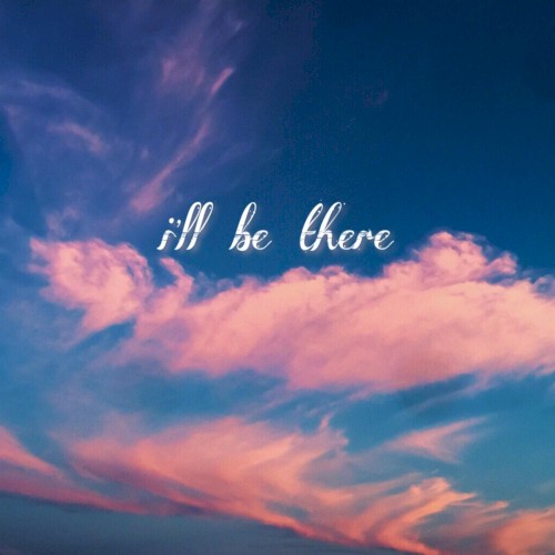 I'll Be There