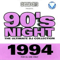 Classic Cuts Presents: 90s Night: The Ultimate DJ Collection: 1994