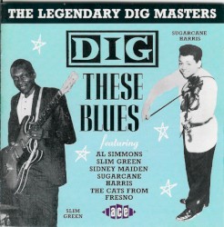 The Legendary Dig Masters Volume 1: Dig These Blues