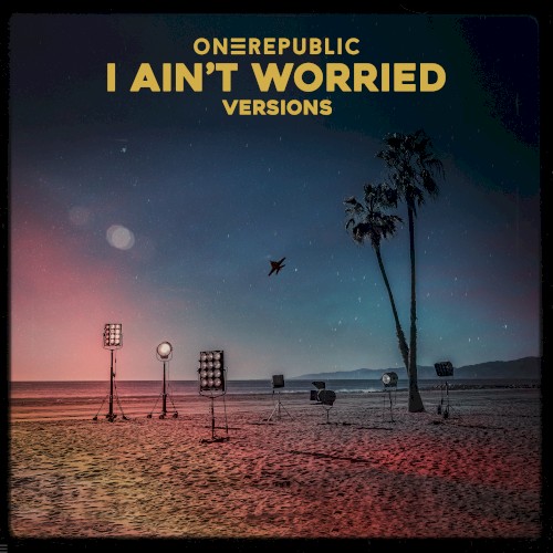I Ain’t Worried (versions)