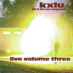 KXLU 88.9 FM Los Angeles: Live, Volume Three