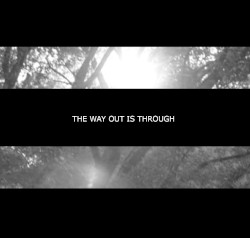 The Way Out Is Through