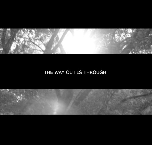 The Way Out Is Through