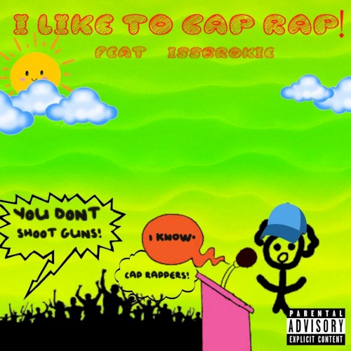 I LIKE TO CAP RAP!