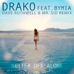 Better Off Alone (Dave Ruthwell & Mr. Sid remix)