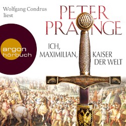 Ich, Maximilian, Kaiser der Welt (Gekürzte Fassung)