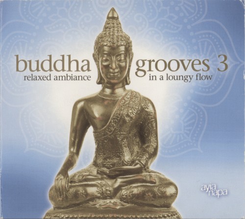 Buddha Grooves 3: Relaxed Ambiance in a Loungy Flow