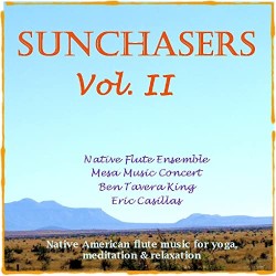 Sunchasers Vol. II: Native American Flute for Yoga, Massage & Meditation