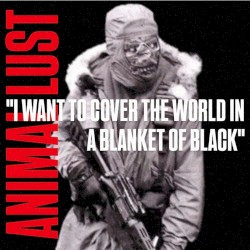 I WANT TO COVER THE WORLD IN A BLANKET OF BLACK