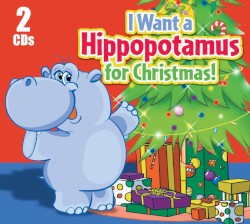 I Want a Hippopotamus for Christmas!