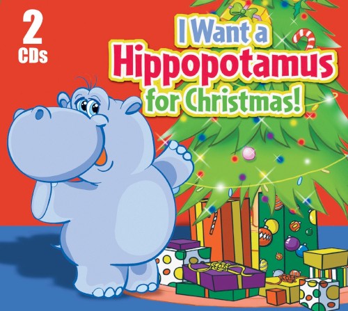 I Want a Hippopotamus for Christmas!